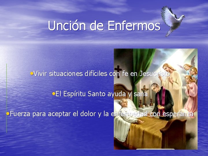 Unción de Enfermos • Vivir situaciones difíciles con fe en Jesucristo • El Espíritu