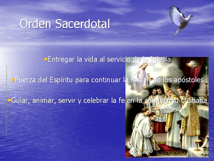 Orden Sacerdotal • Entregar la vida al servicio de la Iglesia • Fuerza del