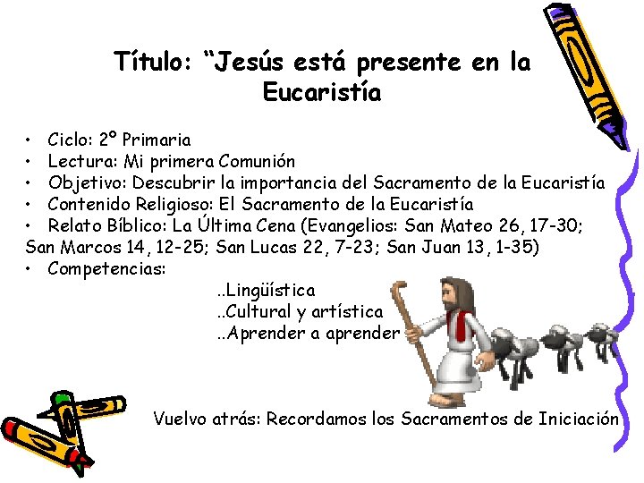 Título: “Jesús está presente en la Eucaristía • Ciclo: 2º Primaria • Lectura: Mi