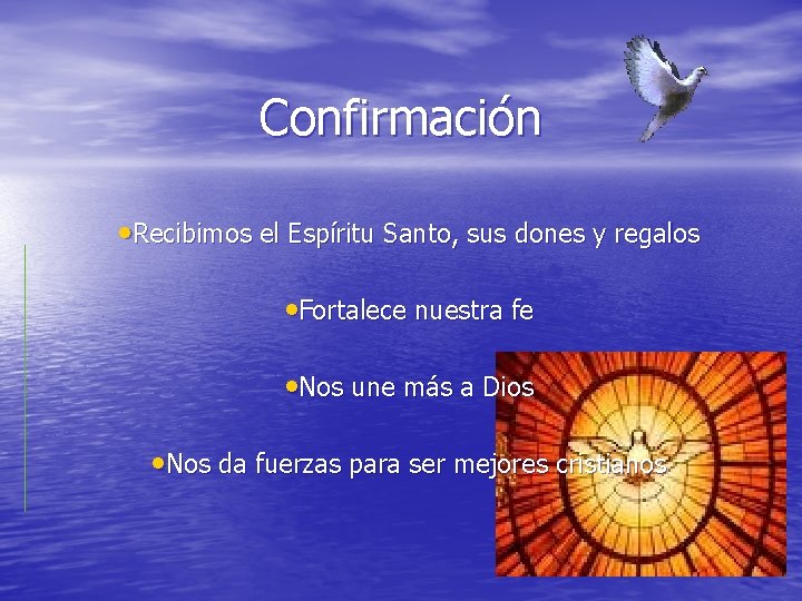 Confirmación • Recibimos el Espíritu Santo, sus dones y regalos • Fortalece nuestra fe