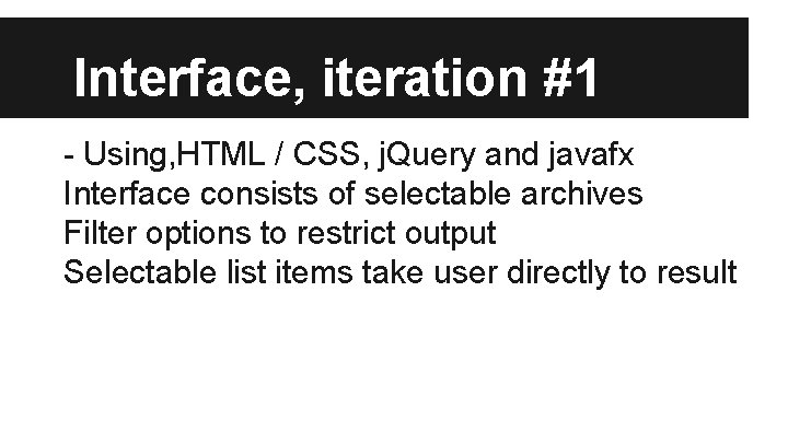 Interface, iteration #1 - Using, HTML / CSS, j. Query and javafx Interface consists