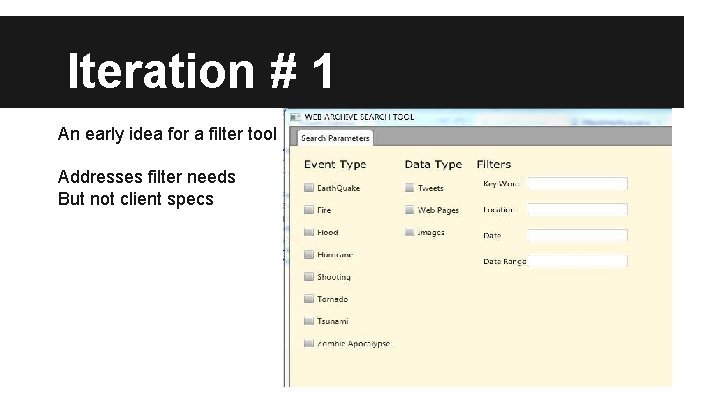 Iteration # 1 An early idea for a filter tool Addresses filter needs But