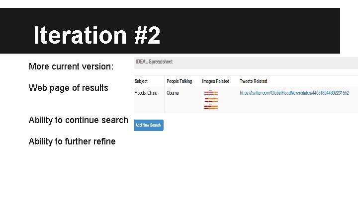 Iteration #2 More current version: Web page of results Ability to continue search Ability