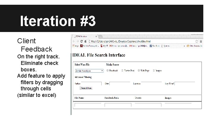 Iteration #3 Client Feedback On the right track. Eliminate check boxes. Add feature to