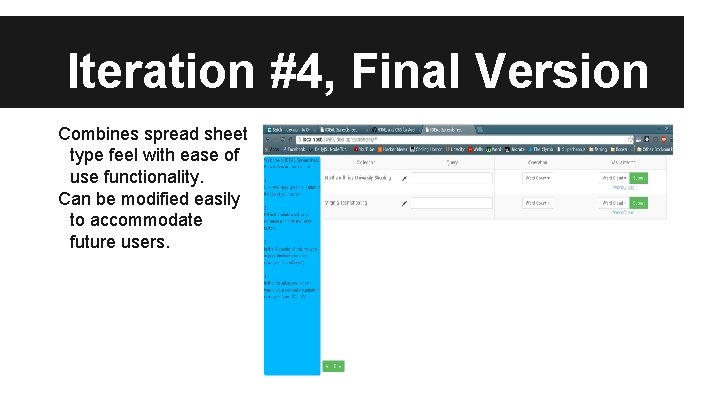 Iteration #4, Final Version Combines spread sheet type feel with ease of use functionality.