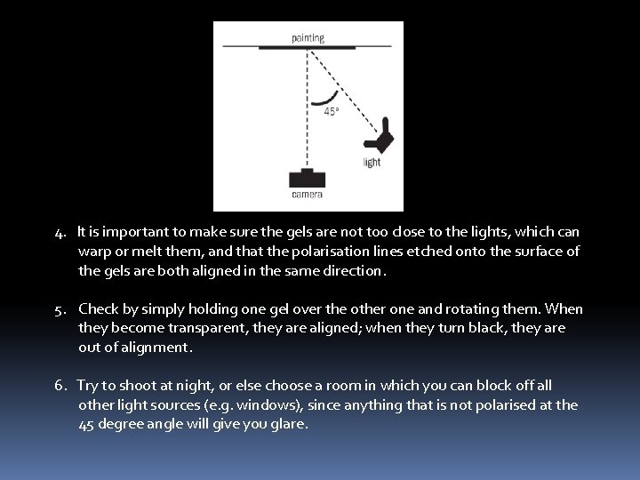 4. It is important to make sure the gels are not too close to 4. It is important to make sure the gels are not too close to