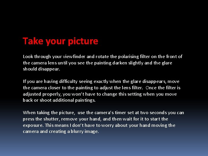 Take your picture Look through your viewfinder and rotate the polarising filter on the