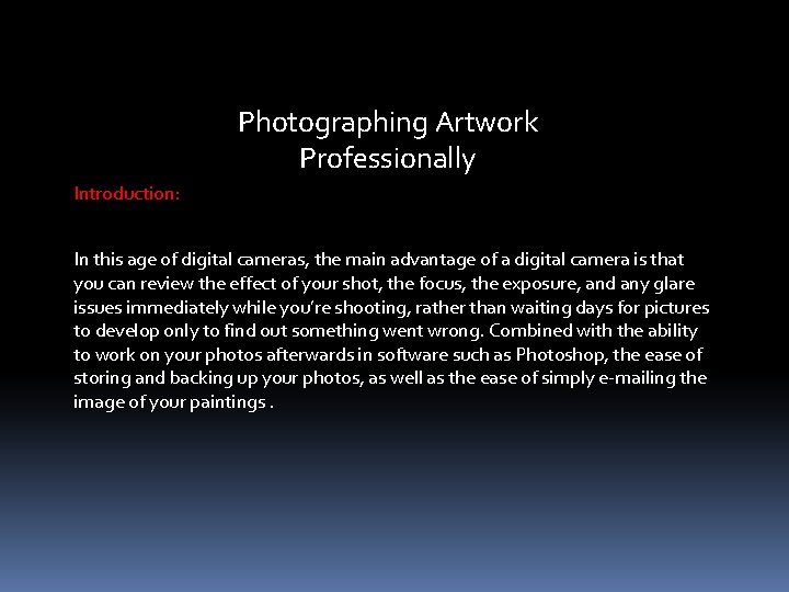 Photographing Artwork Professionally Introduction: In this age of digital cameras, the main advantage of