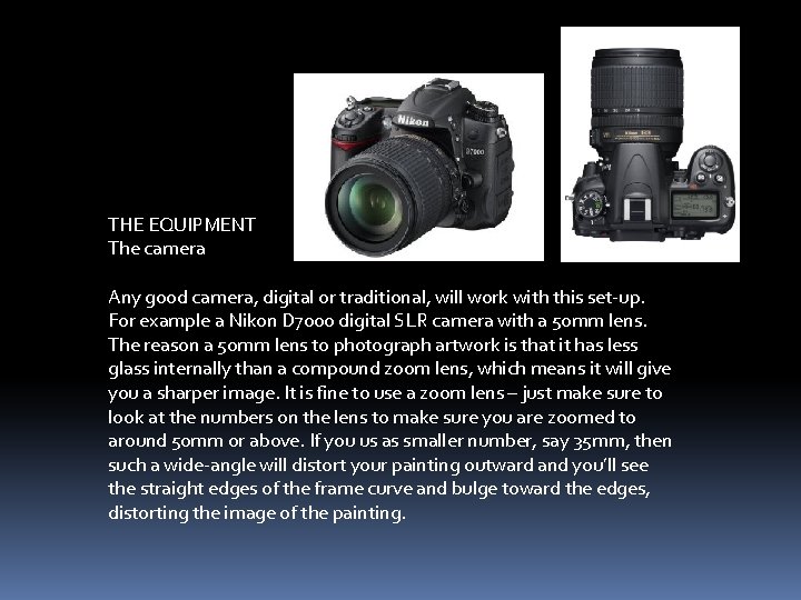 THE EQUIPMENT The camera Any good camera, digital or traditional, will work with this THE EQUIPMENT The camera Any good camera, digital or traditional, will work with this