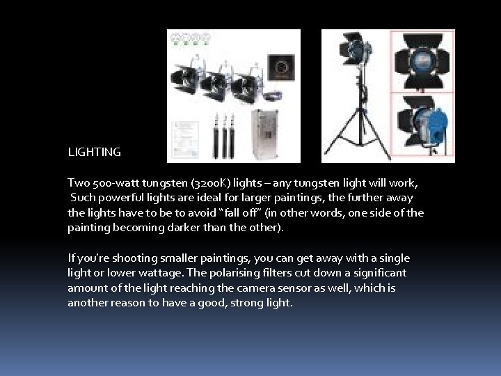 LIGHTING Two 500 -watt tungsten (3200 K) lights – any tungsten light will work, LIGHTING Two 500 -watt tungsten (3200 K) lights – any tungsten light will work,
