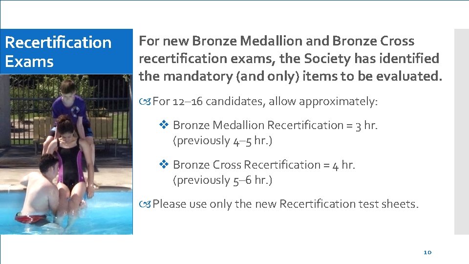 Recertification Exams For new Bronze Medallion and Bronze Cross recertification exams, the Society has