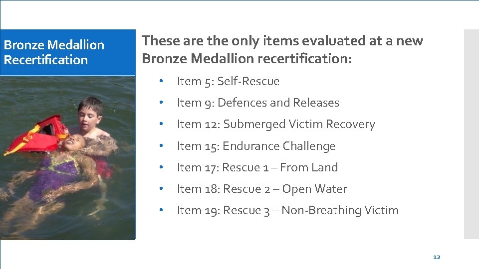 Bronze Medallion Recertification These are the only items evaluated at a new Bronze Medallion