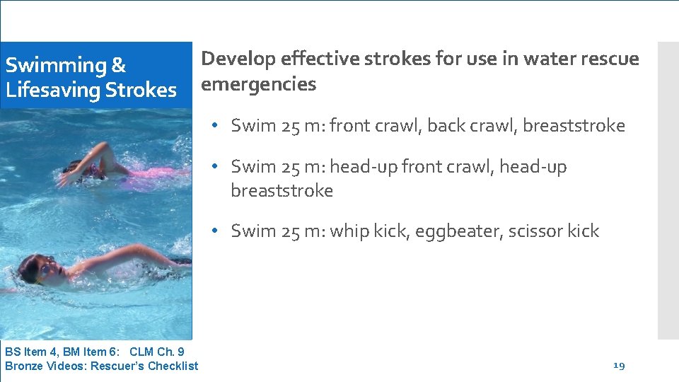 Swimming & Lifesaving Strokes Develop effective strokes for use in water rescue emergencies •