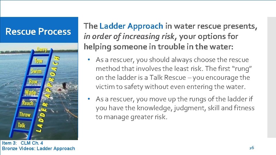 Rescue Process The Ladder Approach in water rescue presents, in order of increasing risk,