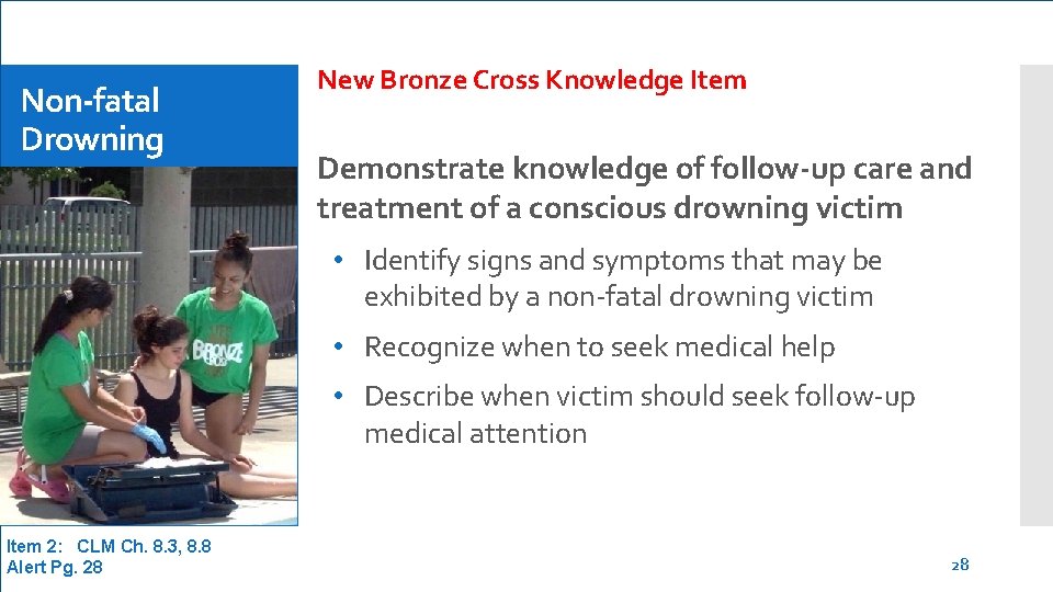 Non-fatal Drowning New Bronze Cross Knowledge Item Demonstrate knowledge of follow-up care and treatment
