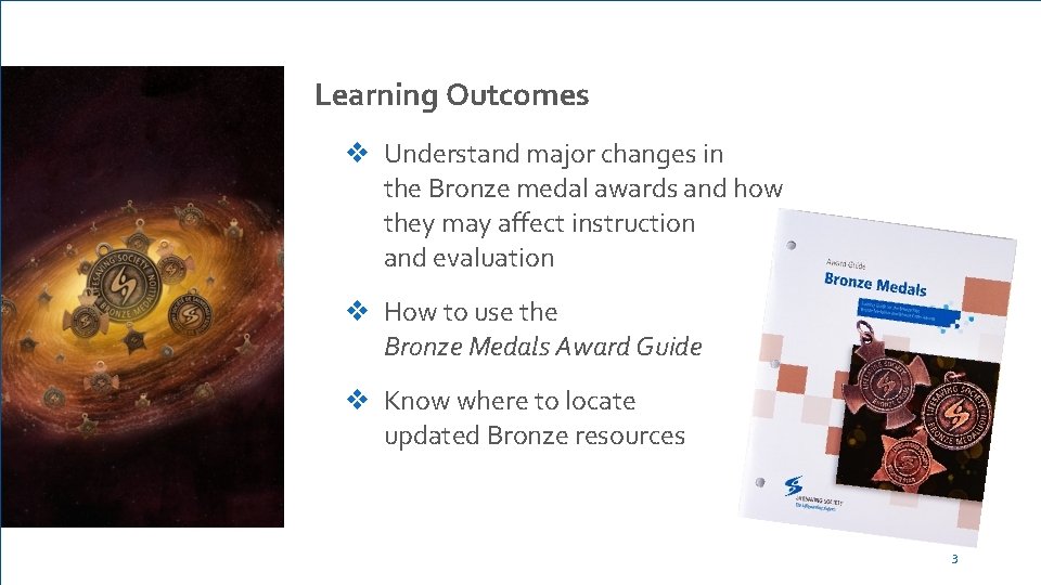 Learning Outcomes v Understand major changes in the Bronze medal awards and how they