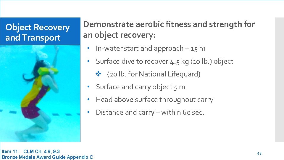 Object Recovery and Transport Demonstrate aerobic fitness and strength for an object recovery: •