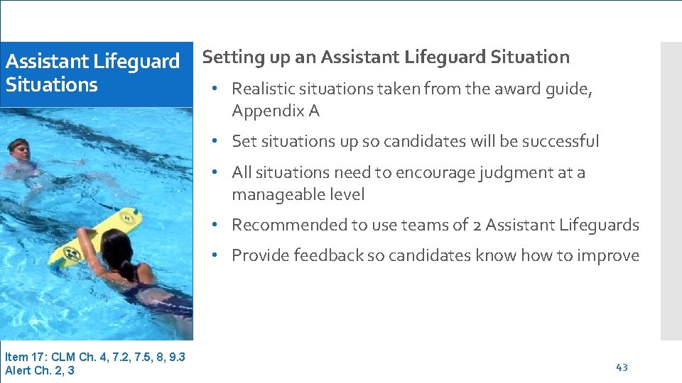 Assistant Lifeguard Setting up an Assistant Lifeguard Situations • Realistic situations taken from the