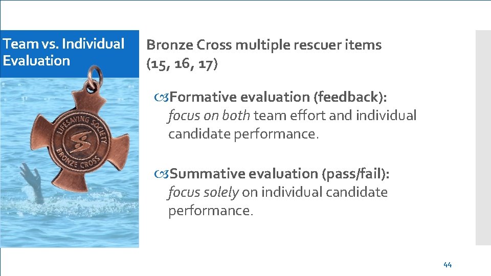 Team vs. Individual Evaluation Bronze Cross multiple rescuer items (15, 16, 17) Formative evaluation