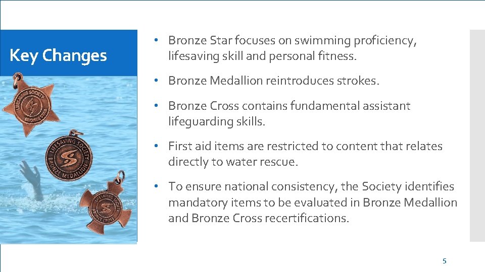 Key Changes • Bronze Star focuses on swimming proficiency, lifesaving skill and personal fitness.