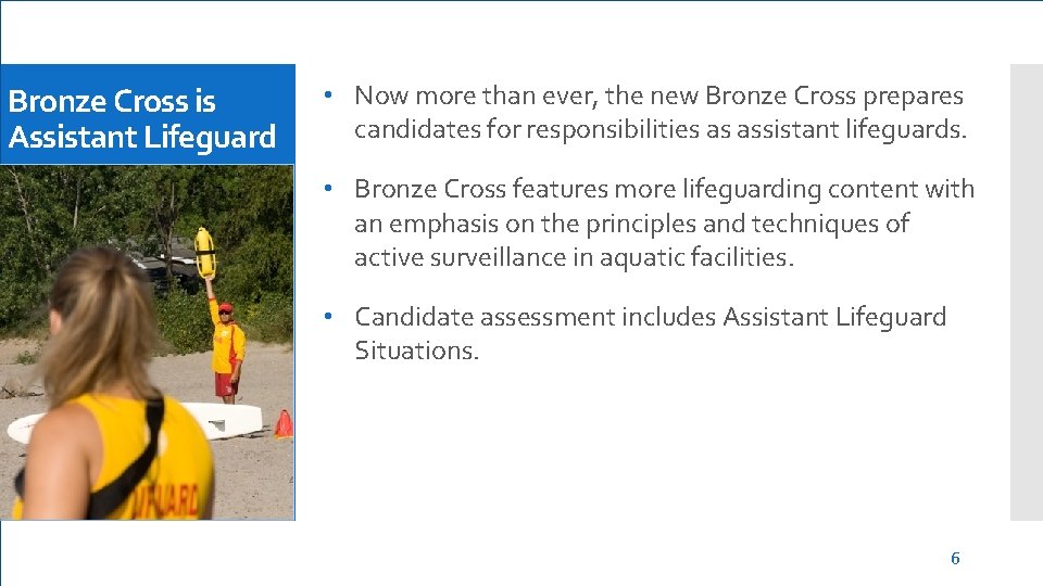 Bronze Cross is Assistant Lifeguard • Now more than ever, the new Bronze Cross