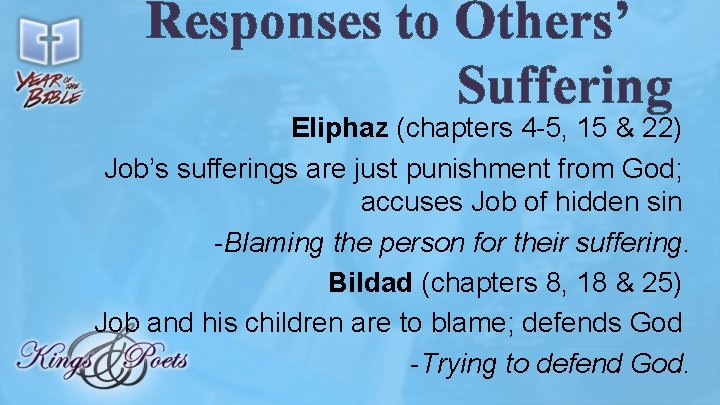 Responses to Others’ Suffering Eliphaz (chapters 4 -5, 15 & 22) Job’s sufferings are