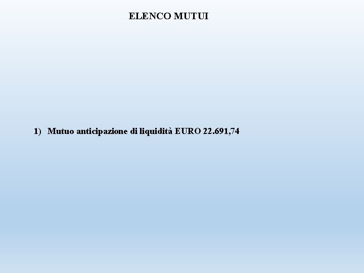 ELENCO MUTUI 1) Mutuo anticipazione di liquidità EURO 22. 691, 74 