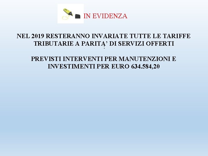 IN EVIDENZA NEL 2019 RESTERANNO INVARIATE TUTTE LE TARIFFE TRIBUTARIE A PARITA’ : DI