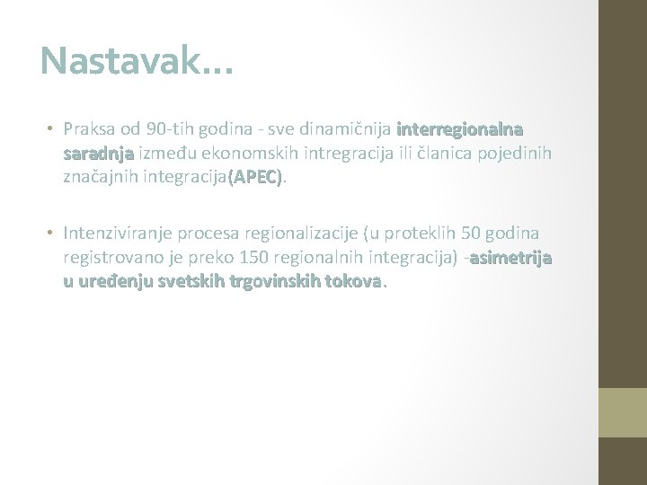 Nastavak. . . • Praksa od 90 -tih godina - sve dinamičnija interregionalna saradnja