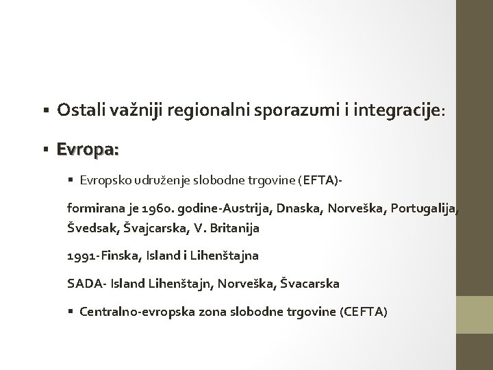 § Ostali važniji regionalni sporazumi i integracije: § Evropa: § Evropsko udruženje slobodne trgovine