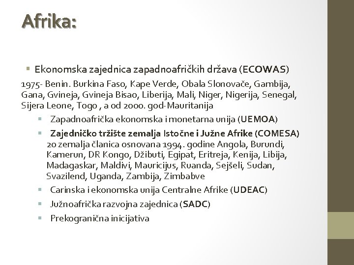 Afrika: § Ekonomska zajednica zapadnoafričkih država (ECOWAS) 1975 - Benin. Burkina Faso, Kape Verde,