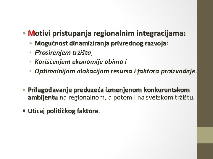 Nastavak. . . • Motivi pristupanja regionalnim integracijama: • • Mogućnost dinamiziranja privrednog razvoja: