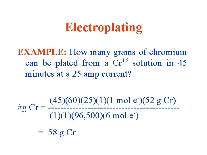 Electroplating EXAMPLE: How many grams of chromium can be plated from a Cr+6 solution