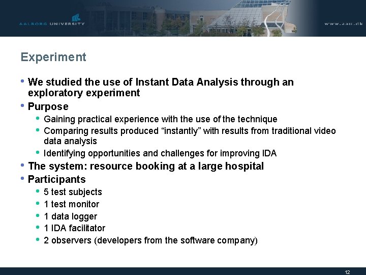 Experiment • We studied the use of Instant Data Analysis through an • exploratory