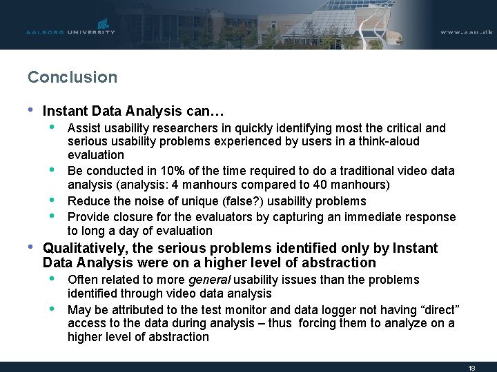 Conclusion • Instant Data Analysis can… • • • Assist usability researchers in quickly