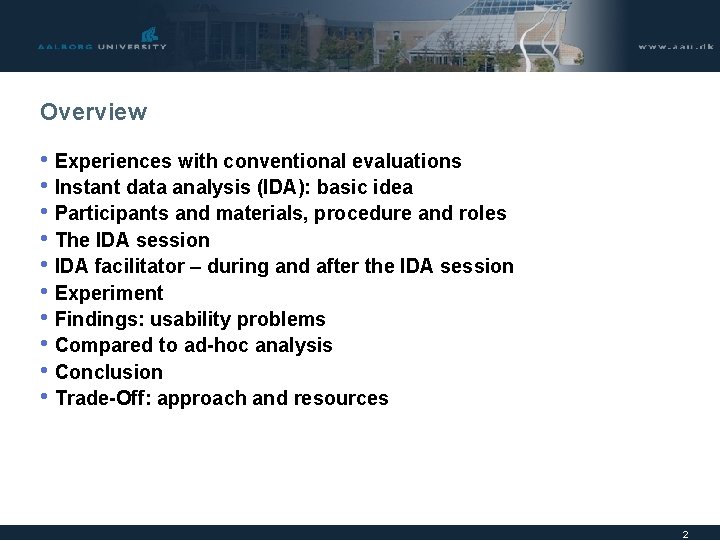 Overview • Experiences with conventional evaluations • Instant data analysis (IDA): basic idea •