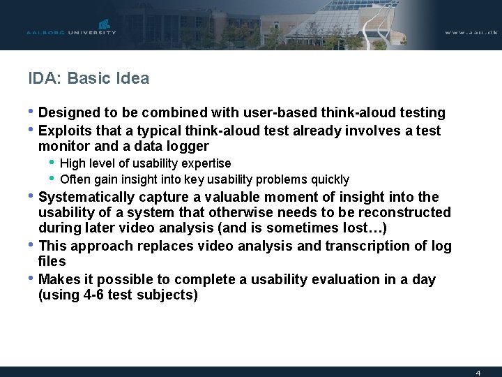 IDA: Basic Idea • Designed to be combined with user-based think-aloud testing • Exploits