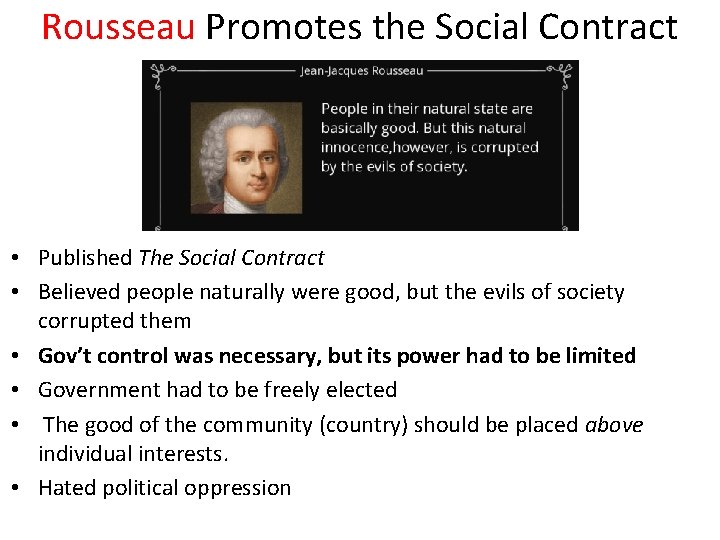 Rousseau Promotes the Social Contract • Published The Social Contract • Believed people naturally