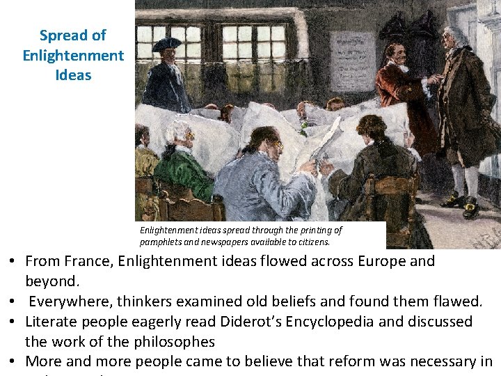 Spread of Enlightenment Ideas Enlightenment ideas spread through the printing of pamphlets and newspapers