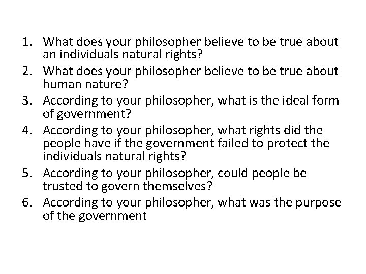 1. What does your philosopher believe to be true about an individuals natural rights?