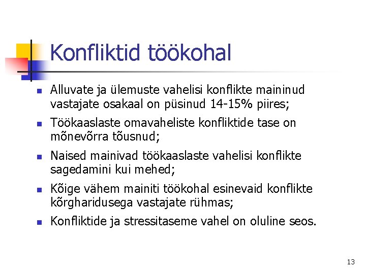 Konfliktid töökohal n n n Alluvate ja ülemuste vahelisi konflikte maininud vastajate osakaal on