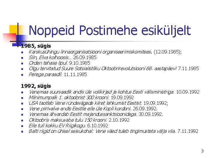 Noppeid Postimehe esiküljelt 1985, sügis n n n Karskusühingu linnaorganisatsiooni organiseerimiskomitees. (12. 09. 1985);