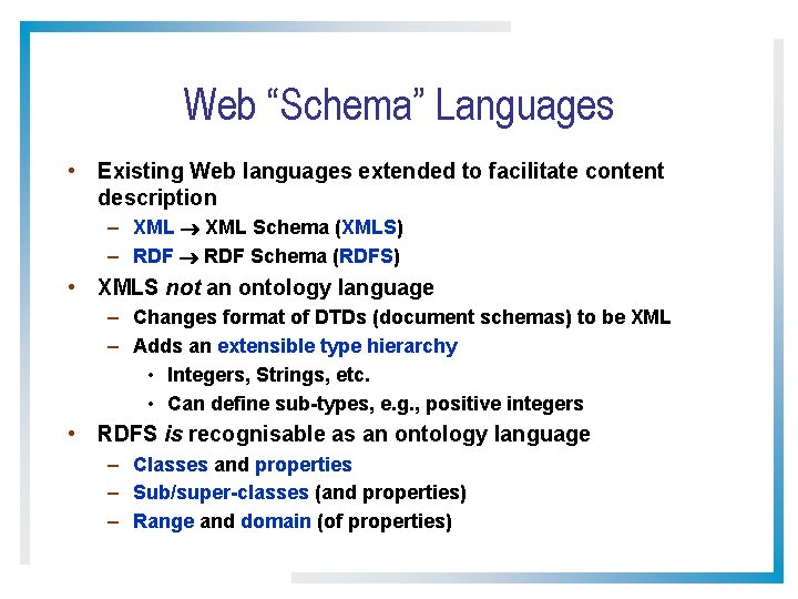 Web “Schema” Languages • Existing Web languages extended to facilitate content description – XML