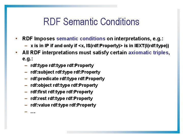 RDF Semantic Conditions • RDF Imposes semantic conditions on interpretations, e. g. : –