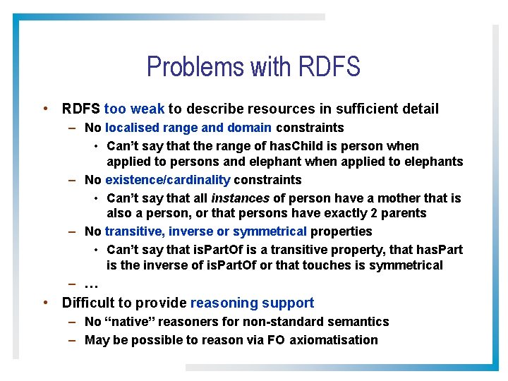 Problems with RDFS • RDFS too weak to describe resources in sufficient detail –