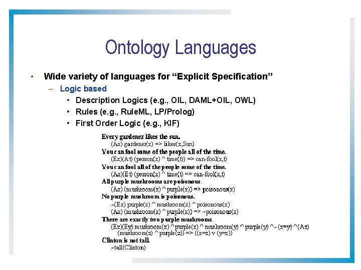 Ontology Languages • Wide variety of languages for “Explicit Specification” – Logic based •