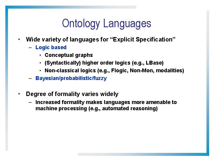 Ontology Languages • Wide variety of languages for “Explicit Specification” – Logic based •