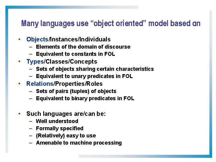 Many languages use “object oriented” model based on : • Objects/Instances/Individuals – Elements of