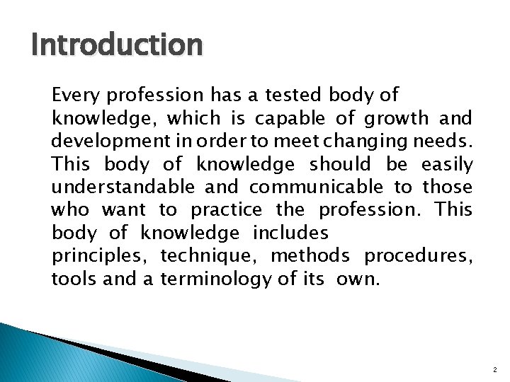 Introduction Every profession has a tested body of knowledge, which is capable of growth