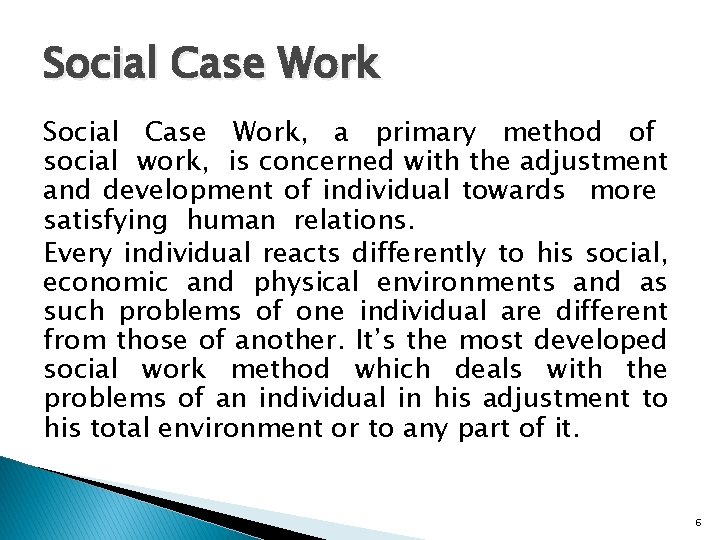 Social Case Work, a primary method of social work, is concerned with the adjustment